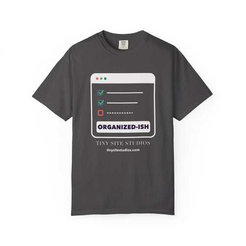Organized-ish — Dark Colors Comfort Colors Tee