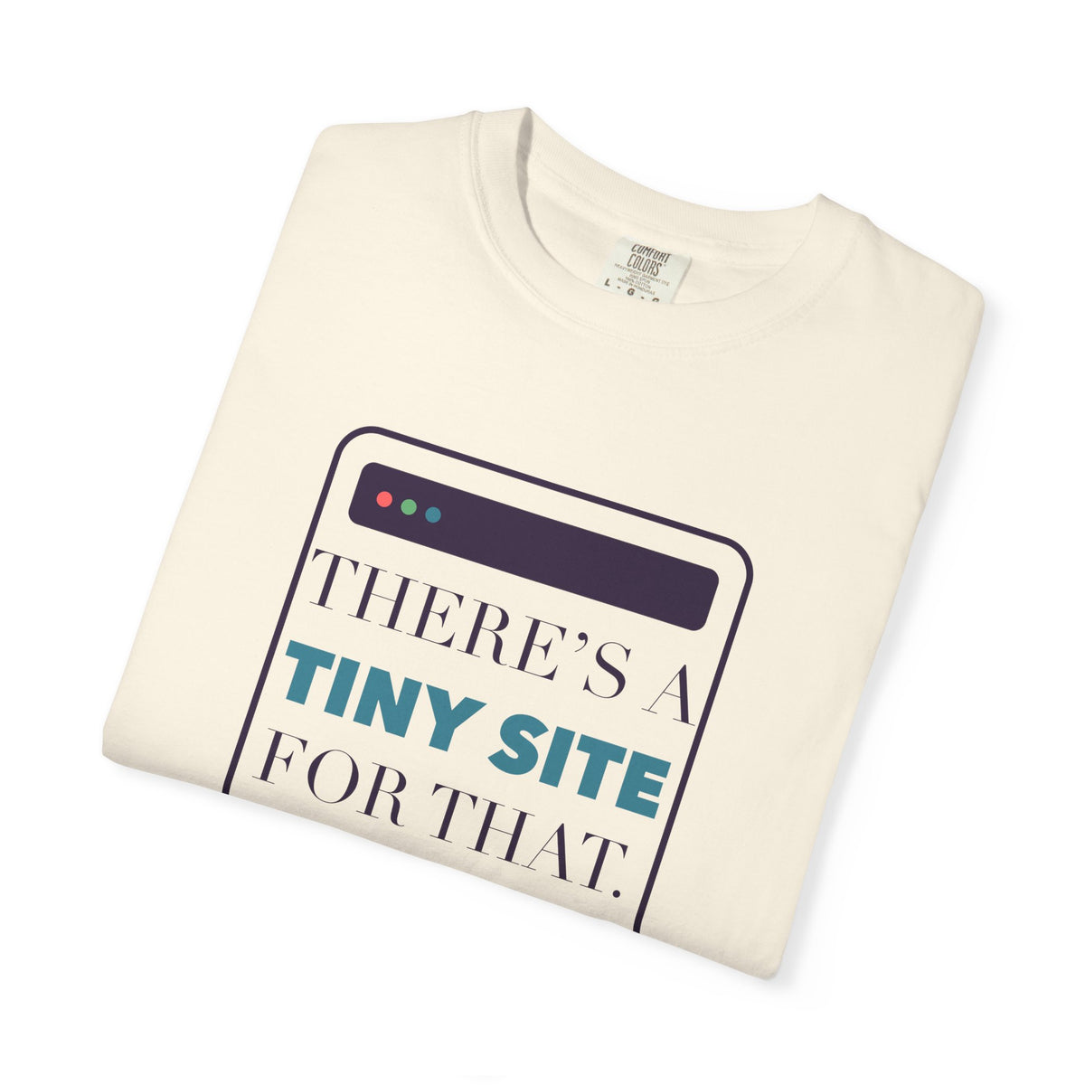 There’s a Tiny Site for That — Comfort Colors Tee
