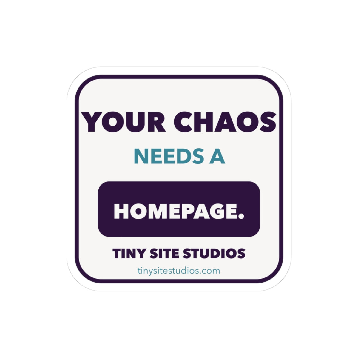 Your Chaos Needs a Homepage Sticker — 3 in