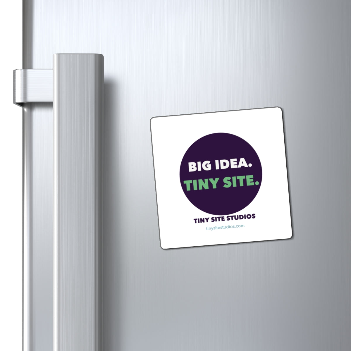 Big Idea. Tiny Site. Magnet — 3 in